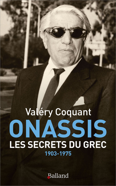 Onassis : les secrets du Grec, 1903-1975