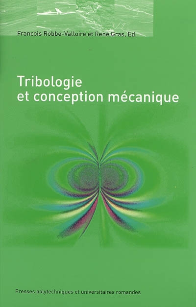 Tribologie et conception mécanique : actes des Journées francophones de tribologie 2004 (JIFT 2004)
