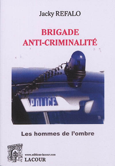 Brigade anti-criminalité : les hommes de l'ombre