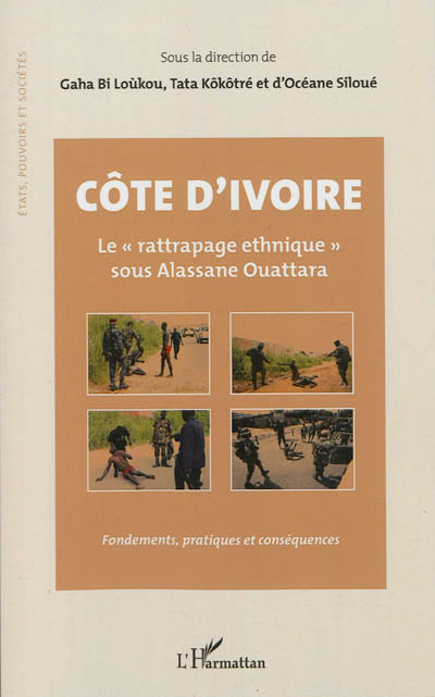 Côte d'Ivoire : le rattrapage ethnique sous Alassane Ouattara : fondements, pratiques et conséquences
