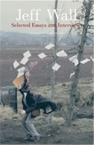 Jeff Wall Essays And Interviews