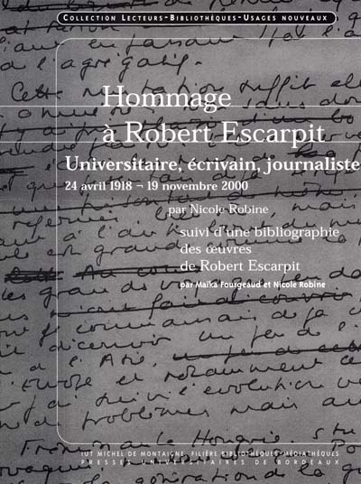 Hommage à Robert Escarpit, universitaire, écrivain, journaliste : 1918-2000. Une bibliographie des oeuvres de Robert Escarpit