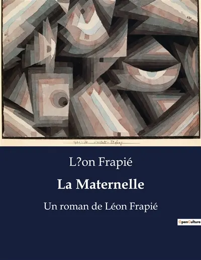 La Maternelle : Un roman de Léon Frapié