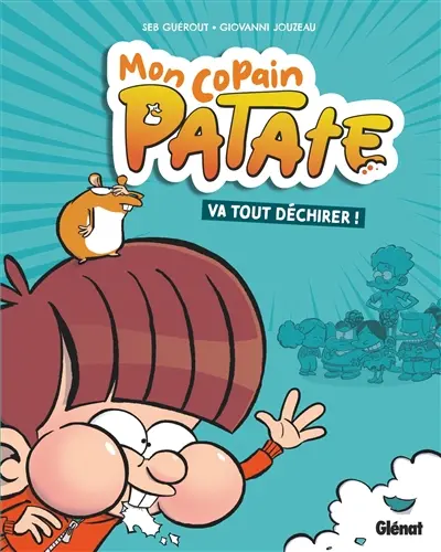 Mon copain Patate. Vol. 1. Mon copain Patate va tout déchirer !