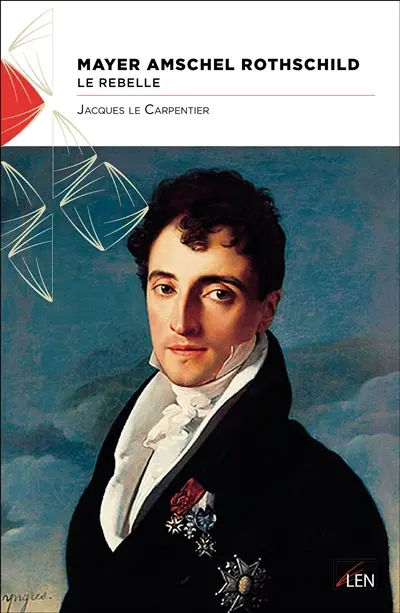 Mayer Amschel Rothschild : le rebelle