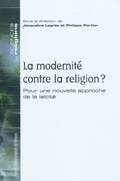 La modernité contre la religion ? : pour une nouvelle approche de la laïcité