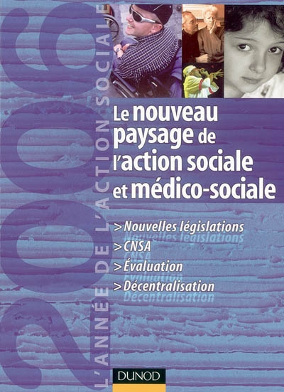 L'année de l'action sociale 2006 : le nouveau paysage de l'action sociale et médico-sociale
