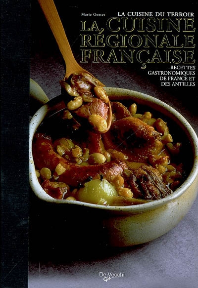 La cuisine régionale française : recettes gastronomiques de France et des Antilles