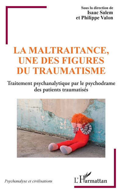 La maltraitance, une des figures du traumatisme : traitement psychanalytique par le psychodrame des patients traumatisés