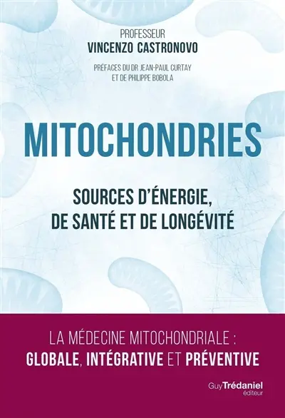 Mitochondries : sources d'énergie, de santé et de longévité