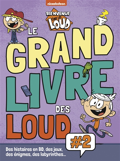 Bienvenue chez les Loud : le grand livre des Loud : des histoires en BD, des jeux, des énigmes et des labyrinthes.... Vol. 2