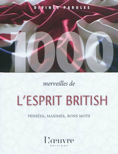 1.000 merveilles de l'esprit british : pensées, maximes, bons mots