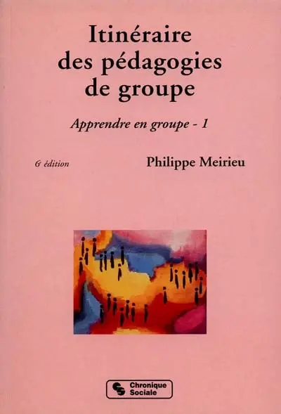 Apprendre en groupe. Vol. 1. Itinéraire des pédagogies de groupe