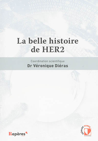 La belle histoire de HER2 : textes originaux et articles parus en septembre et en octobre 2015 dans La Lettre du cancérologue