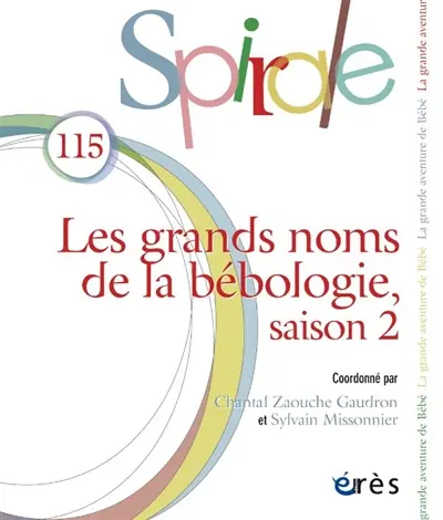 Spirale, n° 115. Les grands noms de la bébéologie, saison 2