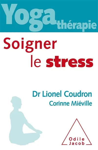 Yoga thérapie : soigner le stress