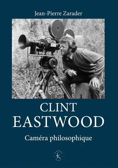 Clint Eastwood : caméra philosophique Clint Eastwood : caméra philosophique