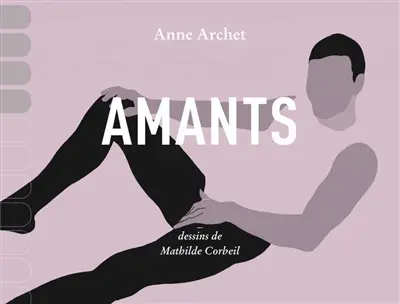 Amants : catalogue déraisonné de mes coïts en sept cent quarante et une pénétrations