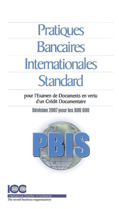 Pratiques bancaires internationales standard : pour l'examen de documents en vertu d'un crédit documentaire : révision2007 pour le RUU 600