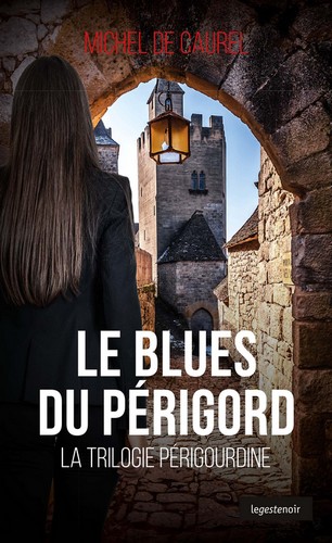 Trilogie périgourdine. Vol. 1. Le blues du Périgord