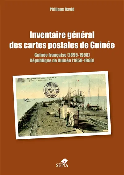 Inventaire général des cartes postales de Guinée : Guinée française (1895-1958), République de Guinée (1958-1960)