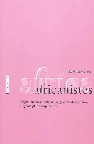 Journal des africanistes, n° 81-2. Migrations dans l'enfance, migrations de l'enfance : regards pluridisciplinaires