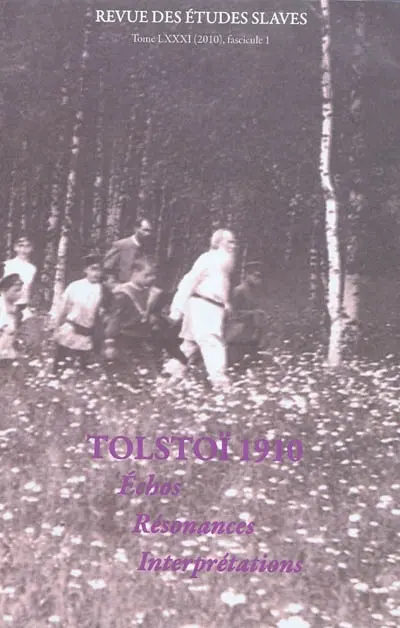 Revue des études slaves, n° 81-1. Tolstoj 1910 : échos, résonances, interprétations
