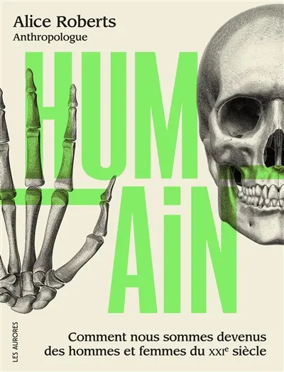 Humain : comment nous sommes devenus des hommes et femmes du XXIe siècle