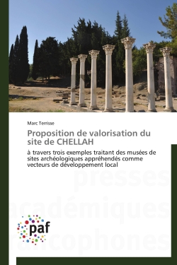 Proposition de valorisation du site de CHELLAH : à travers trois exemples traitant des musées de sites archéologiques appréhendés comme vecteurs de d