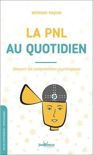 La PNL au quotidien : découvrir ses comportements psychologiques