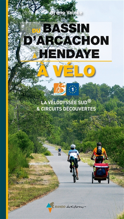 Du bassin d'Arcachon à Hendaye : à vélo : la vélodyssée du sud & circuits découvertes