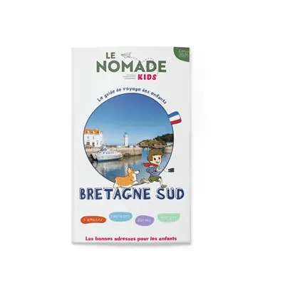Bretagne Sud : s'amuser, explorer, dormir, manger : 7-10 ans