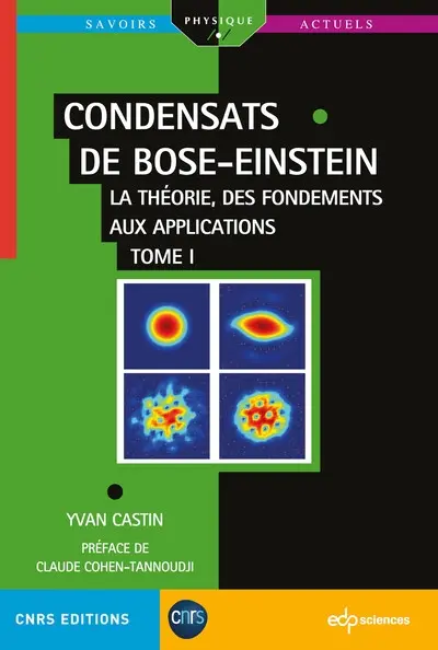 Condensats de Bose-Einstein : la théorie, des fondements aux applications. Vol. 1