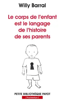 Le corps de l'enfant est le langage de l'histoire de ses parents