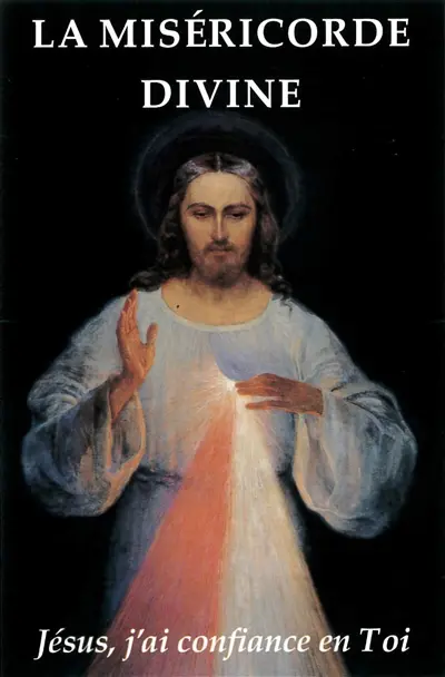 La miséricorde divine : Jésus, j'ai confiance en toi
