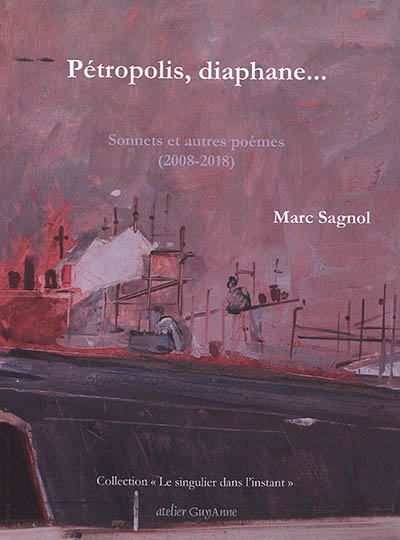 Pétropolis, diaphane... : sonnets et autres poèmes : 2008-2018
