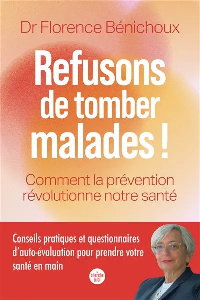 Refusons de tomber malade ! : comment la prévention révolutionne notre santé Refusons de tomber malade ! : comment la prévention révolutionne notre santé