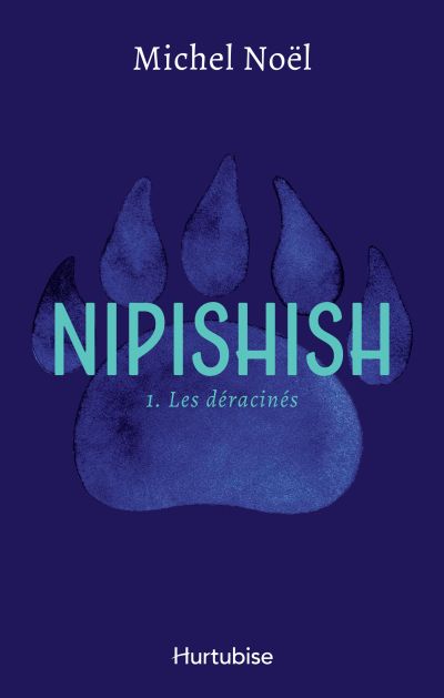 Nipishish. Vol. 1. Les déracinés