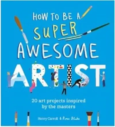 How to Be a Super Awesome Artist