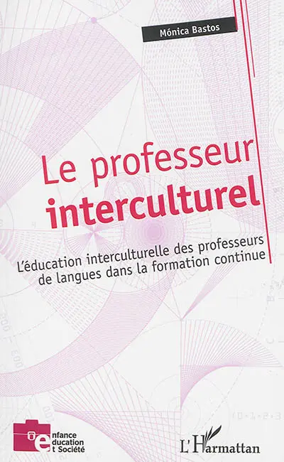 Le professeur interculturel : l'éducation interculturelle des professeurs de langues dans la formation continue