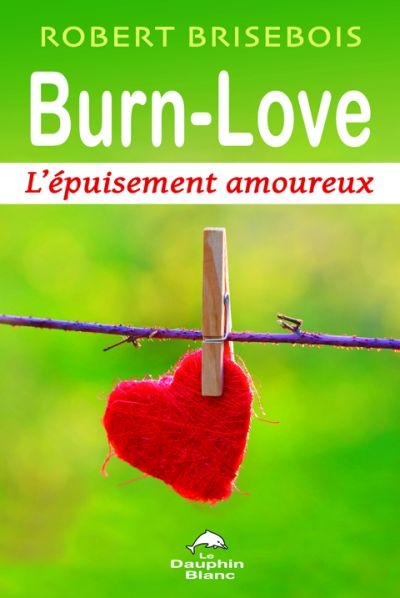 Burn-love : l'épuisement amoureux