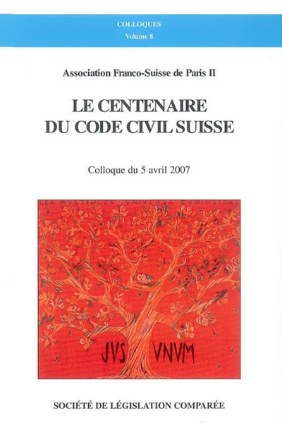 Le centenaire du code civil suisse : colloque du 5 avril 2007