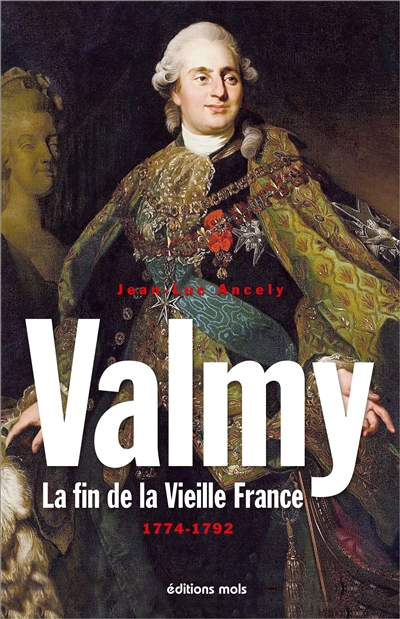 Valmy : la fin de la vieille France, 1774-1792 : essai