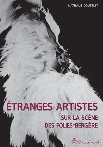 Etranges artistes sur la scène des Folies-Bergères : 1871-1936