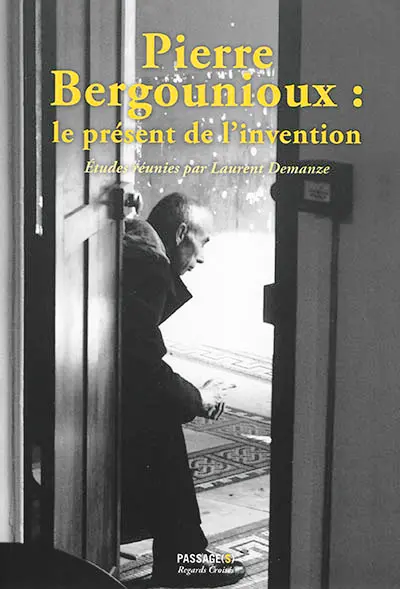 Pierre Bergounioux : le présent de l'invention