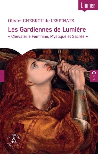Les gardiennes de lumière : chevalerie féminine, mystique et sacrée