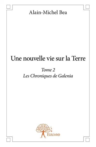 Une nouvelle vie sur la terre : Les Chroniques de Galenia