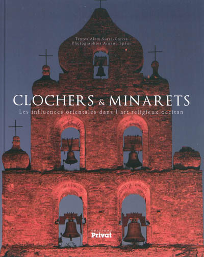 Clochers & minarets : les influences orientales dans l'art religieux occitan