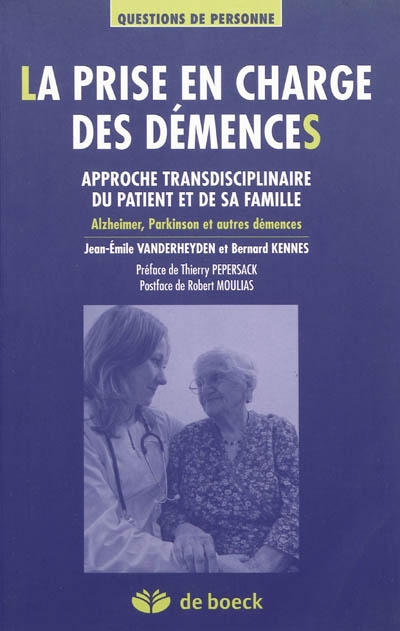 La prise en charge des démences : approches transdisciplinaires du patient et de sa famille : Alzheimer, Parkinson et autres démences