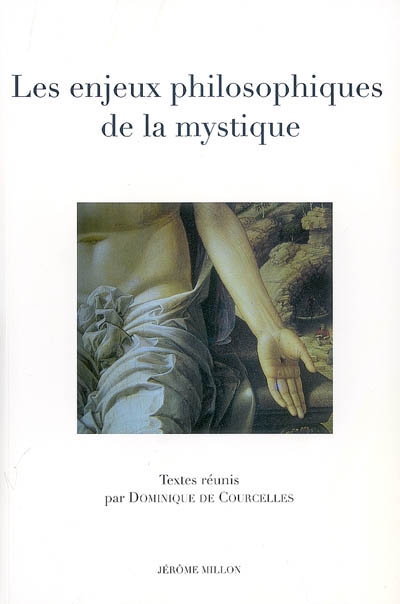 Les enjeux philosophiques de la mystique : actes du colloque du Collège international de philosophie, 6-8 avril 2006